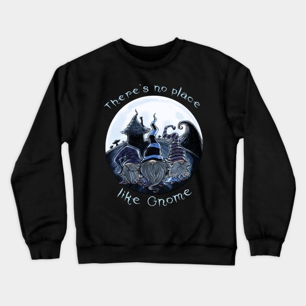 No Place like Gnome-Funny Gnome pun gothic dark design Crewneck Sweatshirt by JustJoshDesigns
